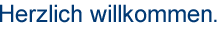 Herzlich willkommen.