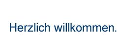 Herzlich willkommen.