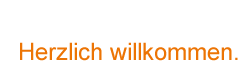 Herzlich willkommen.